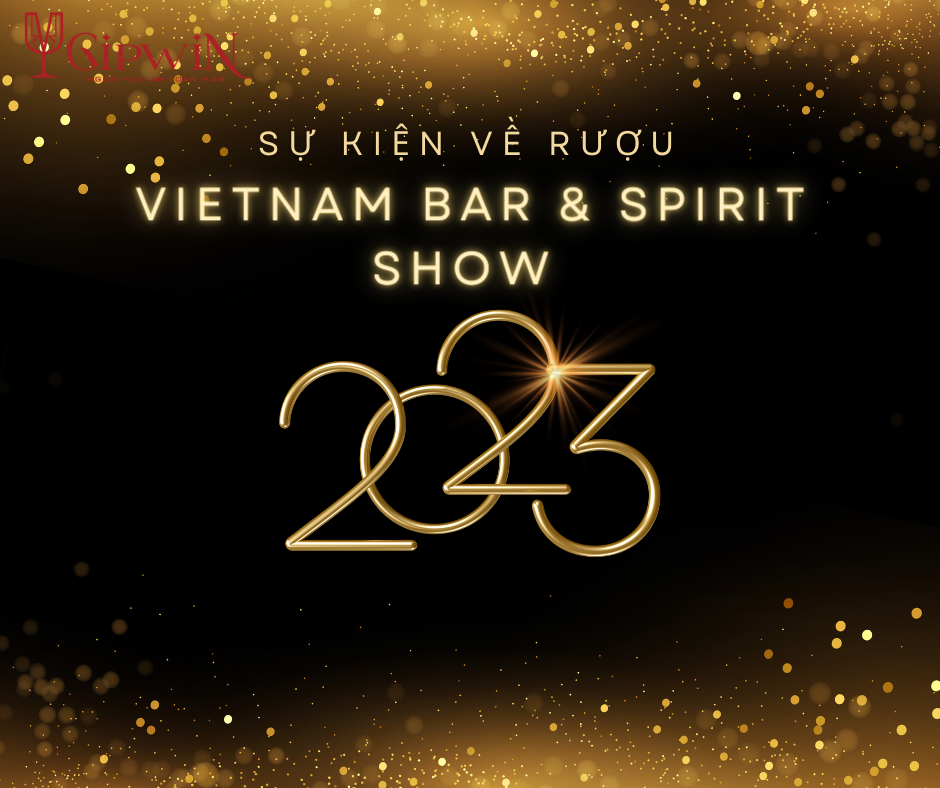 VIETNAM BAR & SPIRIT SHOW 2023 - TRIỂN LÃM QUỐC TẾ BAR & RƯỢU TẠI VIỆT NAM